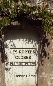 Johan Géma - Les Portes Closes - Dédale en vers....