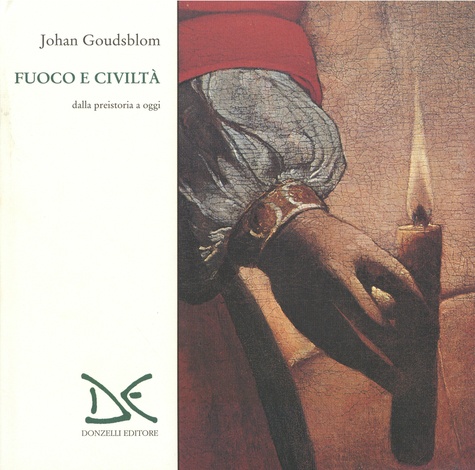 Johan Goudsblom - Focuo è civilità dalla a preistoria a oggi.