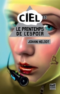 Johan Heliot - Ciel 2.0 : Le printemps de l'espoir.