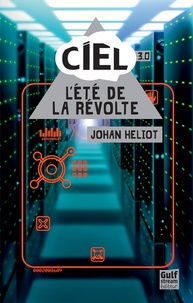 Johan Heliot - Ciel 3.0 : L'été de la révolte.