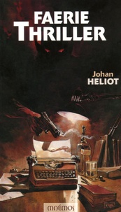 Johan Heliot - Faerie Thriller.