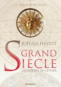 Johan Heliot - Grand siècle Tome 1 : L'académie de l'éther.
