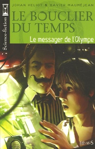 Johan Heliot et Xavier Mauméjean - Le Bouclier du temps Tome 1 : Le messager de l'Olympe.