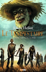 Johan Heliot - Le Tempestaire Tome 4 : L'âme du cyclone.
