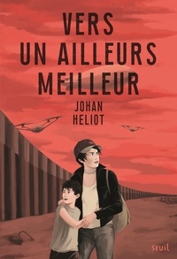 Johan Heliot - Vers un ailleurs meilleur.