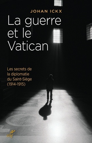 La guerre et le Vatican. Les secrets de la diplomatie du Saint-Siège (1914-1915)