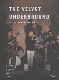 Johan Kugelberg et Lou Reed - The Velvet underground - Un mythe new-yorkais.