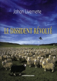 Johan Livernette - Le dissident révolté.