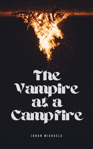  Johan Michaels - The Vampire at a Campfire.