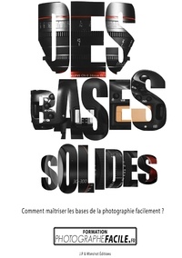 Johan Pommelec - Des bases solides - Comment maîtriser les bases de la photographie facilement ?.