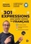301 expressions pour parler comme les Français. 30 vidéos inédites ; Toutes les expressions en audio ; Des quiz pour se tester  Edition 2021