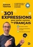 Johan Tekfak - 301 expressions pour parler comme les Français - 30 vidéos inédites ; Toutes les expressions en audio ; Des quiz pour se tester.