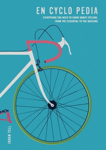 En Cyclo Pedia. Everything you need to know about cycling, from the essential to the obscure