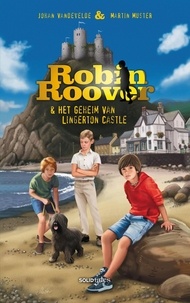  Johan Vandevelde et  Martin Muster - Robin Roover en het geheim van Lingerton Castle - Robin Roover, #1.