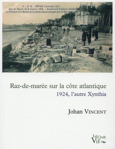Johan Vincent - Raz-de-marée sur la côte atlantique - 1924, lautre Xynthia.