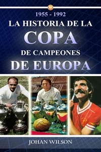 Johan Wilson - 1955 – 1992 La historia de la Copa de Campeones de Europa.