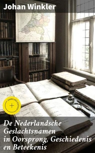 De Nederlandsche Geslachtsnamen in Oorsprong, Geschiedenis en Beteekenis