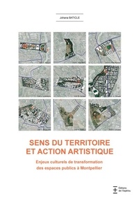 Johana Baticle - Sens du territoire et action artistique - Enjeux culturels de transformation des espaces publics à Montpellier.