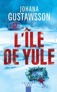 Johana Gustawsson - L'Île de Yule.