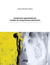 Johana Monthuy-Blanc - Fondements approfondis des troubles du comportement alimentaire.