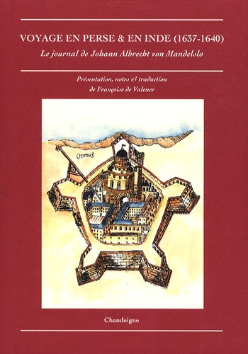 Johann Albrecht von Mandelslo - Voyage en Perse et en Inde - De Johann Albrecht von Mandelslo (1637-1640).