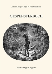 Johann August Apel et Friedrich Laun - Gespensterbuch - Vollständige Ausgabe.