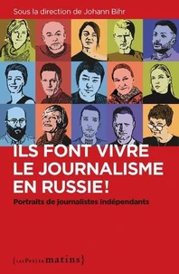 Ils font vivre le journalisme en Russie !
