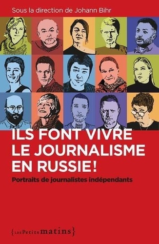 Ils font vivre le journalisme en Russie !. Portraits de journalistes indépendants