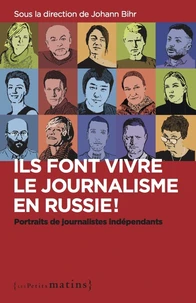 Ils font vivre le journalisme en Russie !