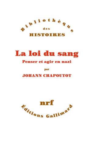 La loi du sang. Penser et agir en nazi