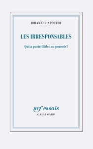 Johann Chapoutot - Les Irresponsables.
