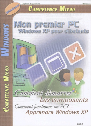 Johann-Christian Hanke - Mon premier PC - Windows XP pour débutants.