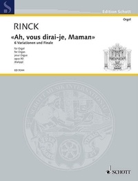 Johann christian heinrich Rinck - Edition Schott  : "Ah, vous dirai-je, Maman" - 9 Variationen und Finale. op. 90. organ..