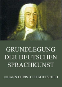 Grundlegung der deutschen Sprachkunst