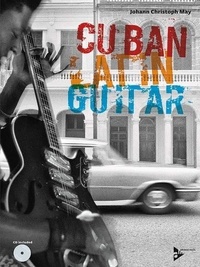 Johann christoph May - Cuban Latin Guitar - guitar. Méthode..