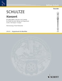 Johann christoph Schultze - Edition Schott  : Concerto in G Major - treble recorder, strings and harpsichord. Réduction pour piano avec partie soliste..