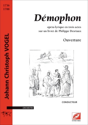 Johann christoph Vogel et Connor Cobby - Ouverture de Démophon (conducteur A3) - opéra-lyrique en trois actes sur un livret de Philippe Desriaux.