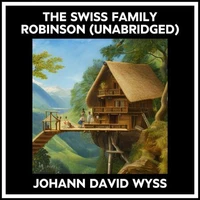 The Swiss Family Robinson (Unabridged)