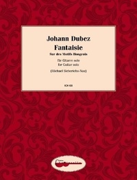 Johann Dubez - Fantaisie - Sur des Motifs Hongrois. guitar..
