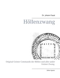 Johann Faust et  Edition Egersis - Höllenzwang - D. Fausts original Geister Commando der Höllen und aller ander Geister Zwang.