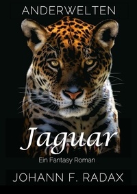  Johann Franz Radax - Jaguar: Ein Fantasy Roman - Anderwelten, #2.