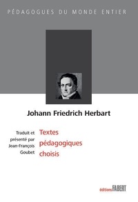 Johann Friedrich Herbart - Johann Friedrich Herbart - Textes pédagogiques choisis.