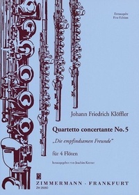 Johann friedrich Klöffler - Six Quartetti concertanti - Nr. 5: Die empfindsamen Freunde. 4 flutes. Partition et parties..