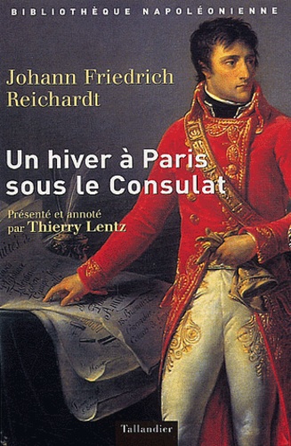 Johann-Friedrich Reichardt - Un hiver à Paris sous le Consulat (1802-1803).