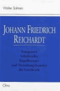 Johann Friedrich Reichardt - Komponist, Schriftsteller, Kapellmeister und Verwaltungsbeamter der Goethezeit.