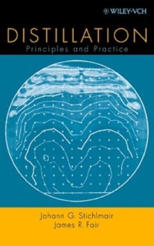 Johann G. Stichlmair - Distillation: Principles and Practice.