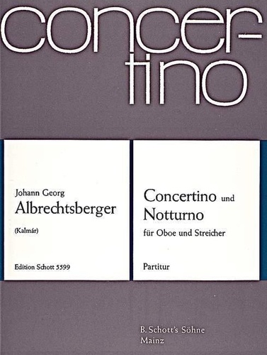 Johann georg Albrechtsberger - Concertino G major and Nocturne C major - oboe and strings (violin, viola, basso). Partition..