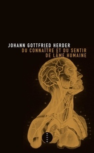 Johann Gottfried Herder - Du connaître et du sentir de l'âme humaine - Observations et rêves.
