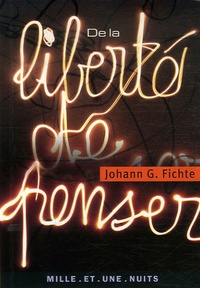 Johann-Gottlieb Fichte - De la liberté de penser.