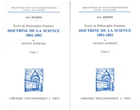 Johann-Gottlieb Fichte - Doctrine de la science 1801-1802 - Ecrits de philosophie première et textes annexes - Pack en 2 volumes : Tomes 1 et 2.